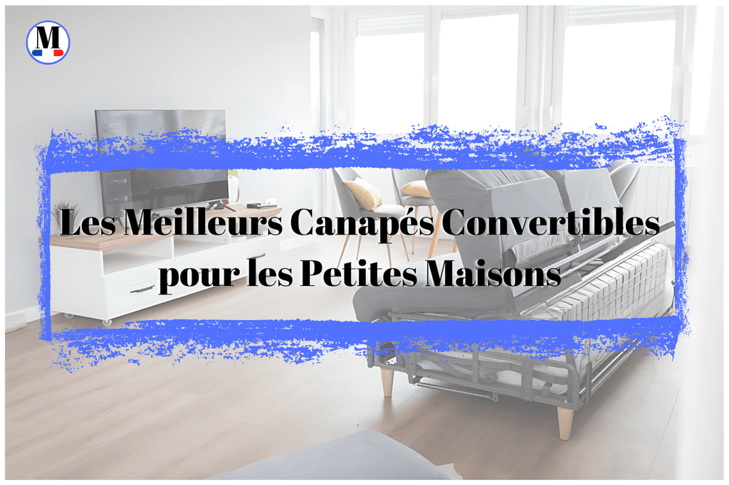 Les Meilleurs Canapés Convertibles pour les Petites Maisons