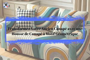 Transformez Votre Ancien Canapé avec une Housse de Canapé à Motif Géométrique