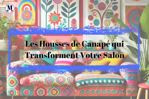 Tendance Déco 2024 : Les Housses de Canapé qui Transforment Votre Salon