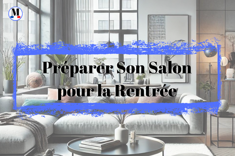 Préparer Son Salon pour la Rentrée