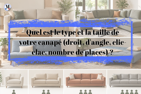 Quel est le type et la taille de votre canapé ?
