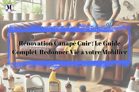 Rénovation Canapé Cuir : Le Guide Complet pour Redonner Vie à votre Mobilier