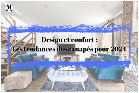Design et confort : Les tendances des canapés pour 2024 - La Maison de la Housse®