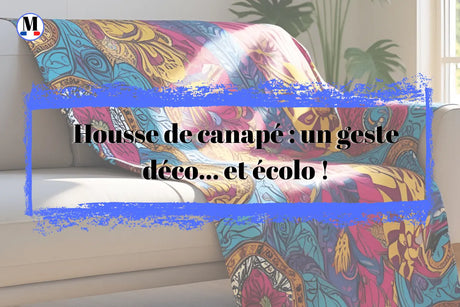 🌱 Housse de canapé : un geste déco… et écolo ! - La Maison de la Housse®
