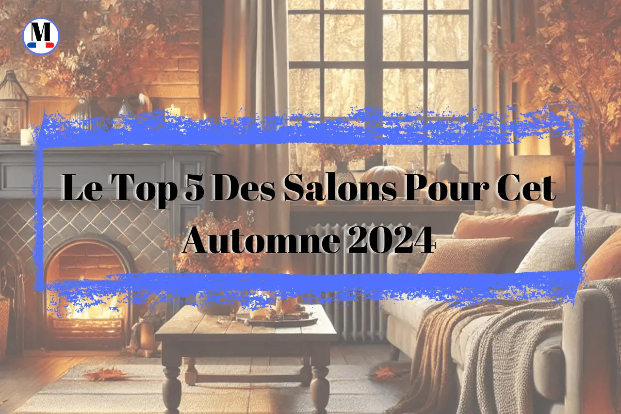 Le Top 5 Des Salons Pour Cet Automne - La Maison de la Housse®