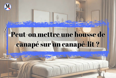 Peut-on mettre une housse de canapé sur un canapé-lit ? - La Maison de la Housse®