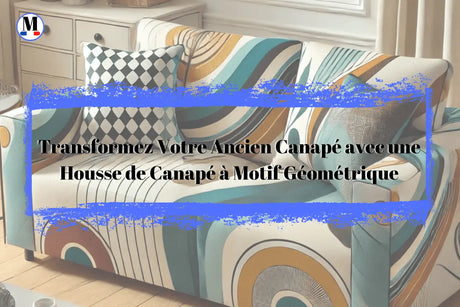Transformez Votre Ancien Canapé avec une Housse de Canapé à Motif Géométrique - La Maison de la Housse®