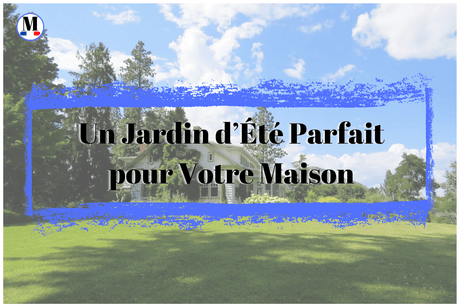 Un Jardin d’Été Parfait pour Votre Maison - La Maison de la Housse®